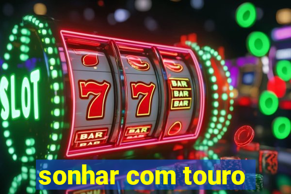 sonhar com touro